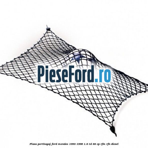 Plasa portbagaj Ford Mondeo 1993-1996 1.8 TD 88 cp RFM, RFN diesel