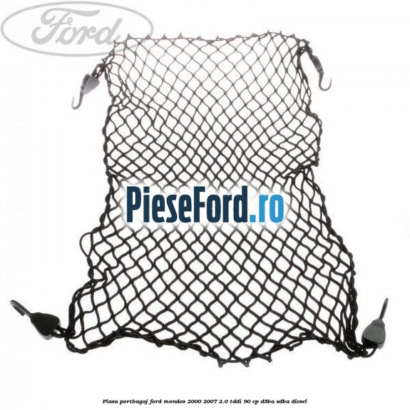 Plasa portbagaj Ford Mondeo 2000-2007 2.0 TDDI 90 cp D5BA, SDBA diesel