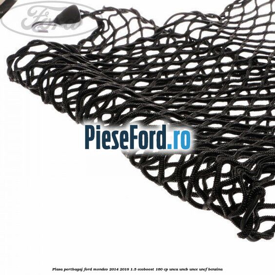 Plasa portbagaj Ford Mondeo 2014-2018 1.5 EcoBoost 160 cp UNCA, UNCB, UNCE, UNCF benzina