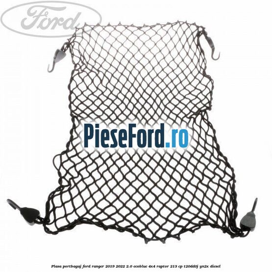 Plasa portbagaj Ford Ranger 2019-2022 2.0 EcoBlue 4x4 Raptor 213 cp T20DD0J, YN2X diesel