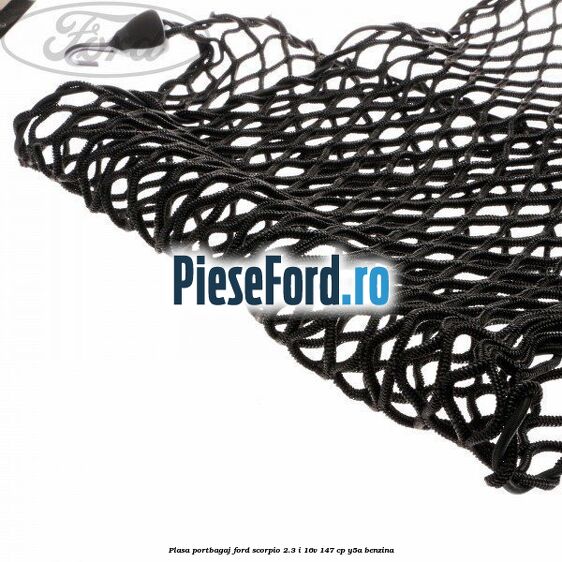 Plasa portbagaj Ford Scorpio 2.3 i 16V 147 cp Y5A benzina