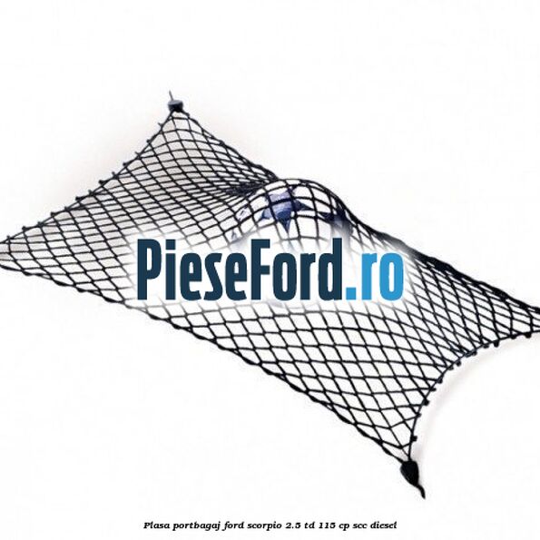 Plasa portbagaj Ford Scorpio 2.5 TD 115 cp SCC diesel