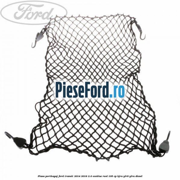Plasa portbagaj Ford Transit 2014-2018 2.0 EcoBlue RWD 105 cp