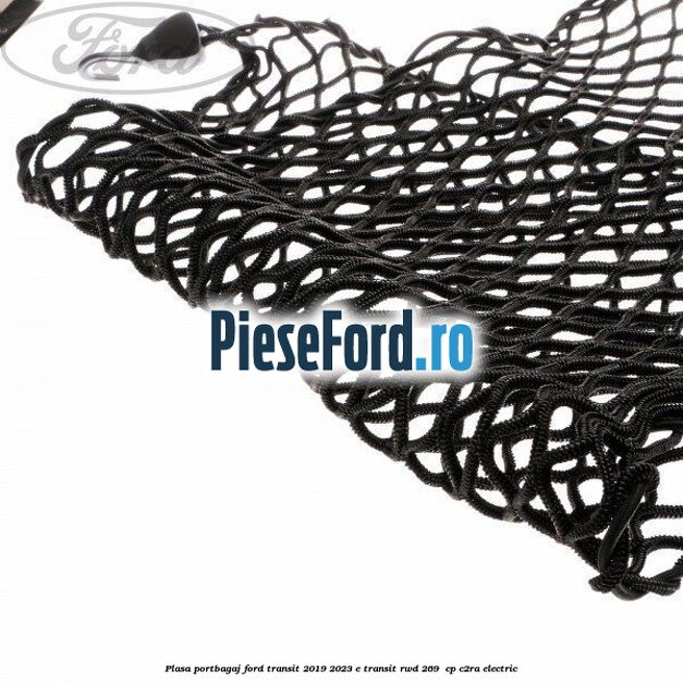 Plasa portbagaj Ford Transit 2019-2023 E-TRANSIT RWD 269  cp C2RA electric