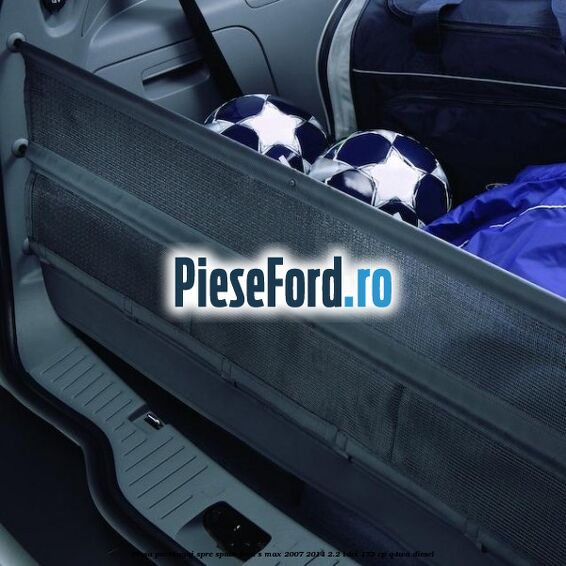 Plasa portbagaj spre spate Ford S-Max 2007-2014 2.2 TDCi 175 cp Q4WA diesel
