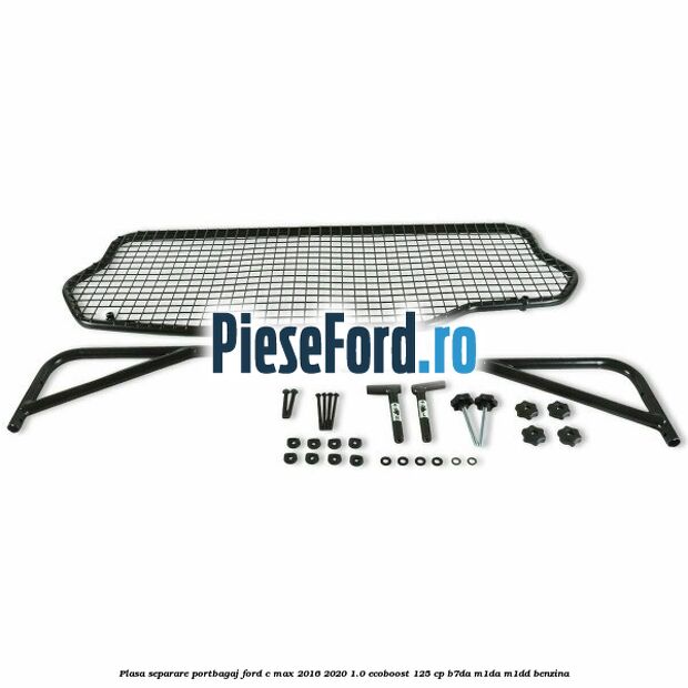 Plasa separare portbagaj Ford C-Max 2016-2020 1.0 EcoBoost 125 cp B7DA, M1DA, M1DD benzina