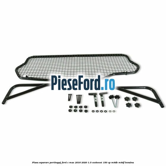 Plasa separare portbagaj Ford C-Max 2016-2020 1.5 EcoBoost 150 cp M8DB, M8DF benzina