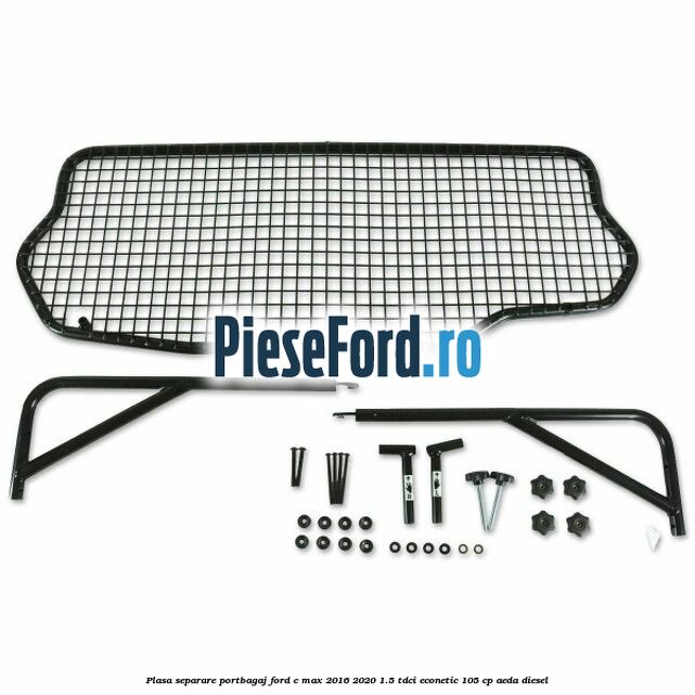 Plasa separare portbagaj Ford C-Max 2016-2020 1.5 TDCi ECOnetic 105 cp Plasa separare portbagaj Ford C-Max 2016-2020 1.5 TDCi ECOnetic 105 cp AEDA diesel