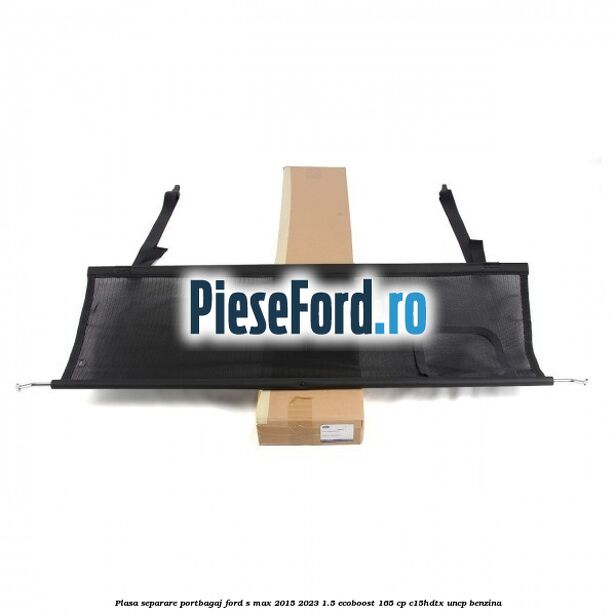 Plasa separare portbagaj Ford S-Max 2015-2023 1.5 EcoBoost 165 cp Plasa separare portbagaj Ford S-Max 2015-2023 1.5 EcoBoost 165 cp C15HDTX, UNCP benzina