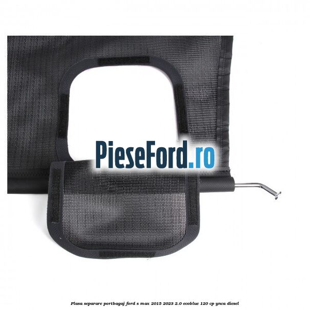 Plasa separare portbagaj Ford S-Max 2015-2023 2.0 EcoBlue 120 cp YNCA diesel