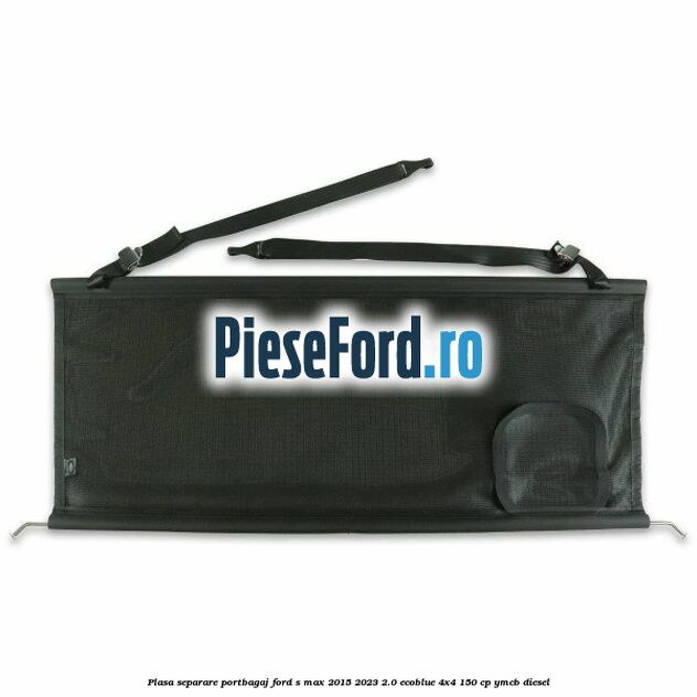 Plasa separare portbagaj Ford S-Max 2015-2023 2.0 EcoBlue 4x4 150 cp Plasa separare portbagaj Ford S-Max 2015-2023 2.0 EcoBlue 4x4 150 cp YMCB diesel