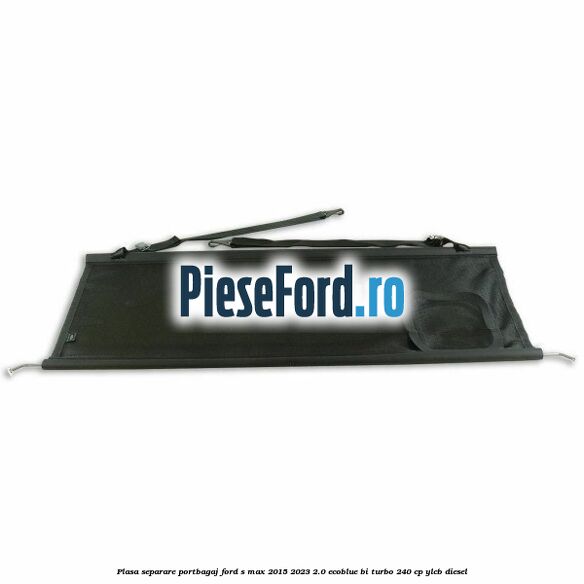 Plasa separare portbagaj Ford S-Max 2015-2023 2.0 EcoBlue Bi-Turbo 240 cp YLCB diesel