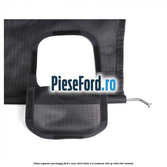 Plasa separare portbagaj Ford S-Max 2015-2023 2.0 EcoBoost 240 cp R9CD, R9CI benzina