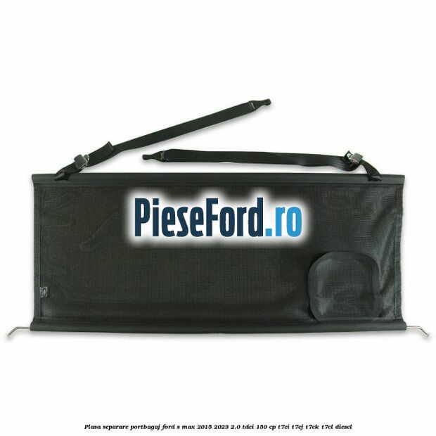 Plasa separare portbagaj Ford S-Max 2015-2023 2.0 TDCi 150 cp Plasa separare portbagaj Ford S-Max 2015-2023 2.0 TDCi 150 cp T7CI, T7CJ, T7CK, T7CL diesel