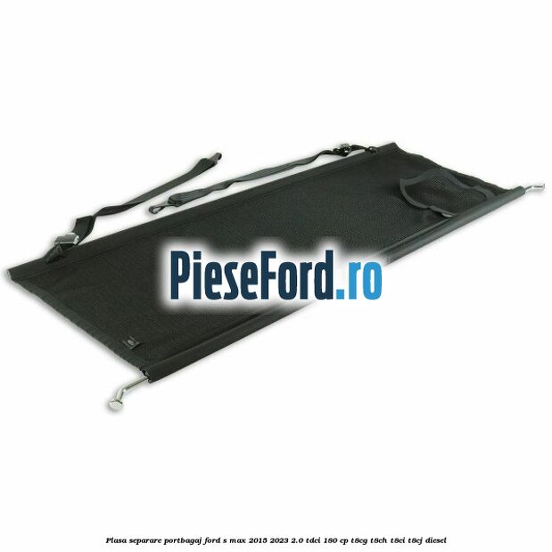 Plasa separare portbagaj Ford S-Max 2015-2023 2.0 TDCi 180 cp T8CG, T8CH, T8CI, T8CJ diesel