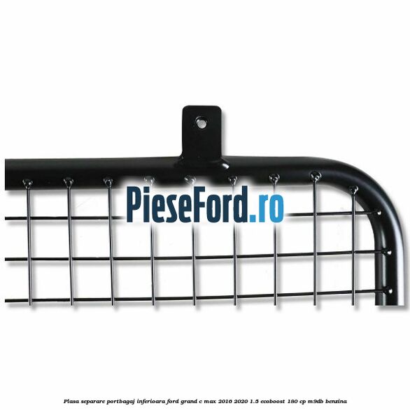 Plasa separare portbagaj inferioara Ford Grand C-Max 2016-2020 1.5 EcoBoost 180 cp Plasa separare portbagaj inferioara Ford Grand C-Max 2016-2020 1.5 EcoBoost 180 cp M9DB benzina
