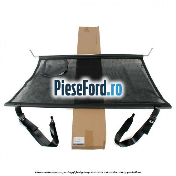 Plasa textila separare portbagaj Ford Galaxy 2015-2023 2.0 EcoBlue 150 cp YMCB diesel