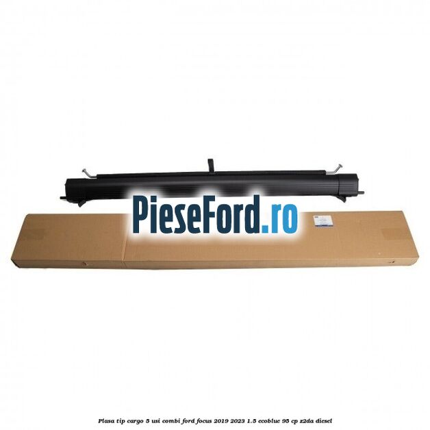 Plasa tip cargo 5 usi combi Ford Focus 2019-2023 1.5 EcoBlue 95 cp Z2DA diesel
