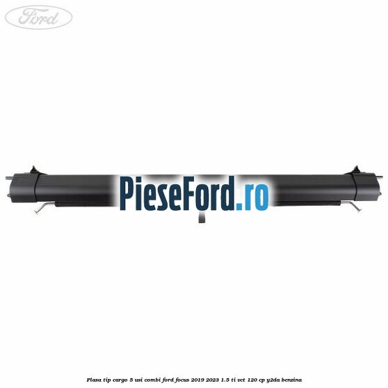 Plasa tip cargo 5 usi combi Ford Focus 2019-2023 1.5 Ti-VCT 120 cp Y2DA benzina