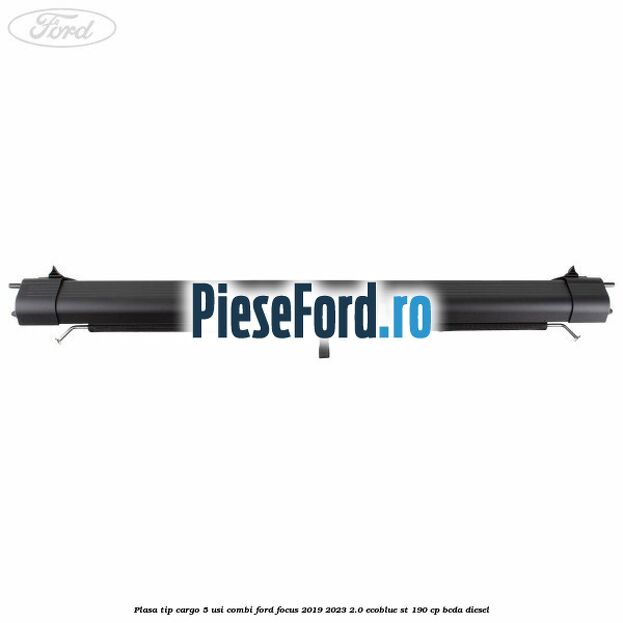 Plasa tip cargo 5 usi combi Ford Focus 2019-2023 2.0 EcoBlue ST 190 cp BCDA diesel