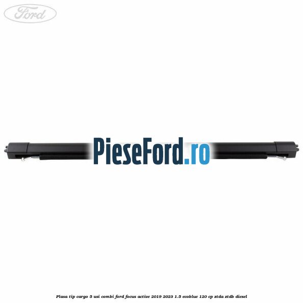 Plasa tip cargo 5 usi combi Ford Focus Active 2019-2023 1.5 EcoBlue 120 cp ZTDA, ZTDB diesel