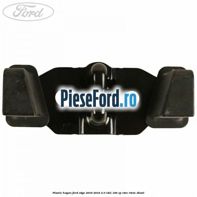Plastic hayon Ford Edge 2016-2018 2.0 TDCi 180 cp Plastic hayon Ford Edge 2016-2018 2.0 TDCi 180 cp T8CC, T8CM diesel