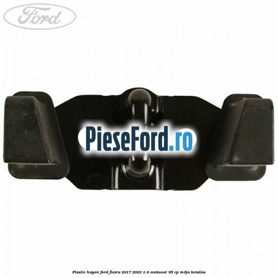 Plastic hayon Ford Fiesta 2017-2023 1.0 EcoBoost 95 cp Plastic hayon Ford Fiesta 2017-2023 1.0 EcoBoost 95 cp M0JA benzina