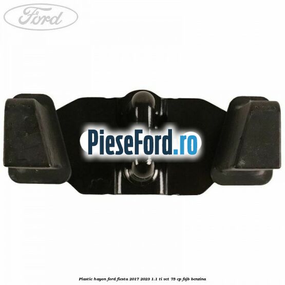 Plastic hayon Ford Fiesta 2017-2023 1.1 Ti-VCT 75 cp FSJB benzina
