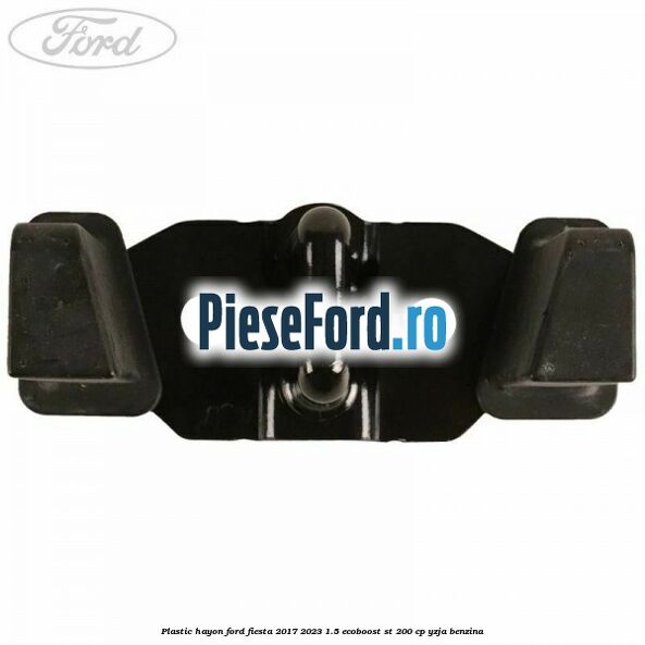 Plastic hayon Ford Fiesta 2017-2023 1.5 EcoBoost ST 200 cp YZJA benzina