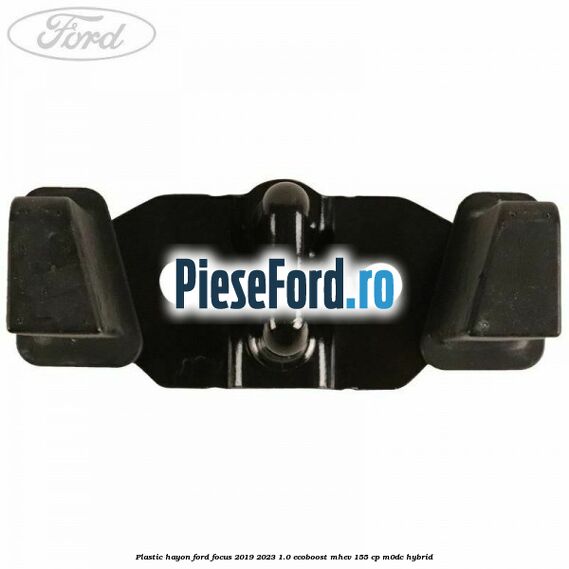 Plastic hayon Ford Focus 2019-2023 1.0 EcoBoost mHEV 155 cp M0DC Hybrid