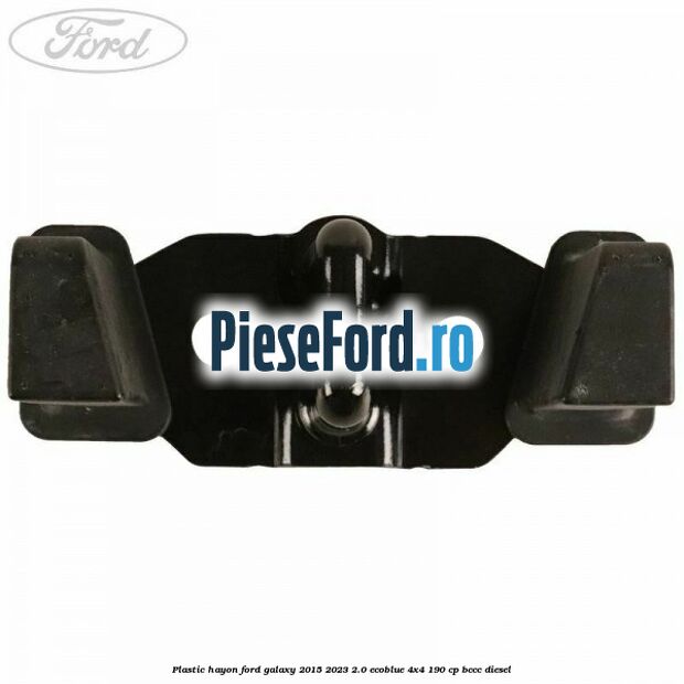 Plastic hayon Ford Galaxy 2015-2023 2.0 EcoBlue 4x4 190 cp BCCC diesel
