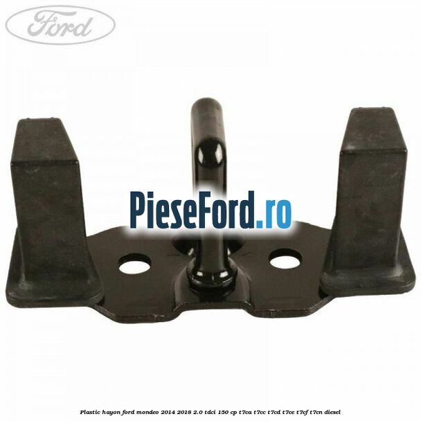 Plastic hayon Ford Mondeo 2014-2018 2.0 TDCi 150 cp Plastic hayon Ford Mondeo 2014-2018 2.0 TDCi 150 cp T7CA, T7CC, T7CD, T7CE, T7CF, T7CN diesel