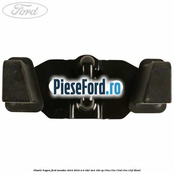 Plastic hayon Ford Mondeo 2014-2018 2.0 TDCi 4x4 150 cp T7CA, T7CC, T7CD, T7CE, T7CF diesel