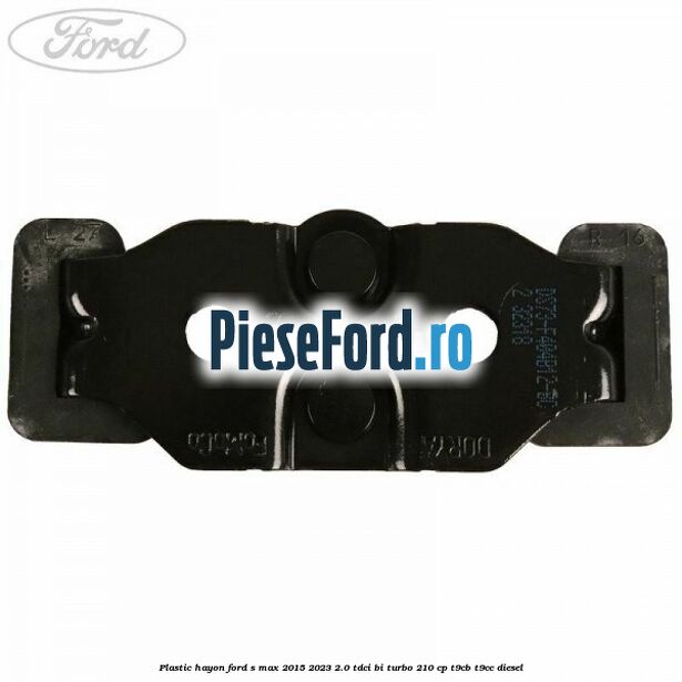 Plastic hayon Ford S-Max 2015-2023 2.0 TDCi BI-Turbo 210 cp T9CB, T9CC diesel