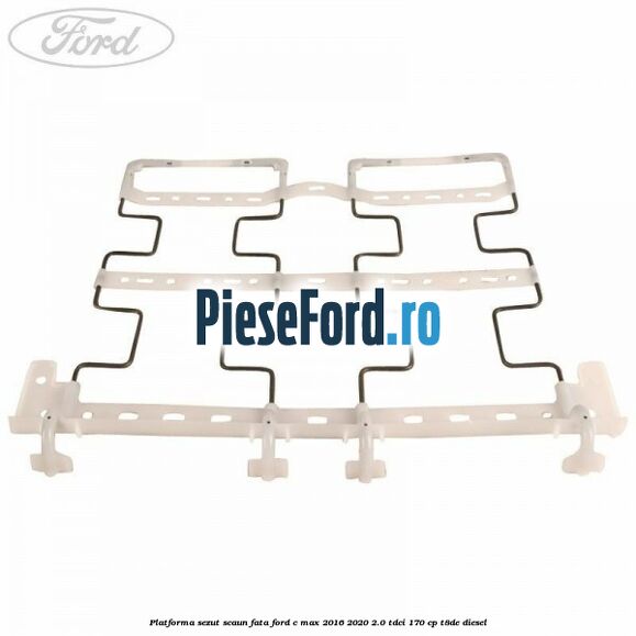 Platforma sezut scaun fata Ford C-Max 2016-2020 2.0 TDCi 170 cp T8DE diesel