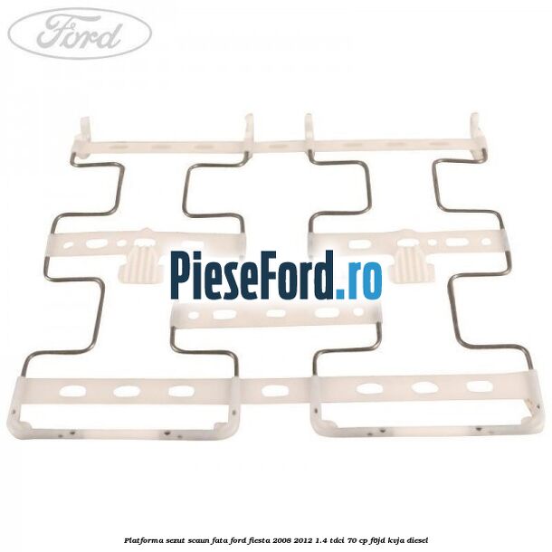 Platforma sezut scaun fata Ford Fiesta 2008-2012 1.4 TDCi 70 cp F6JD, KVJA diesel