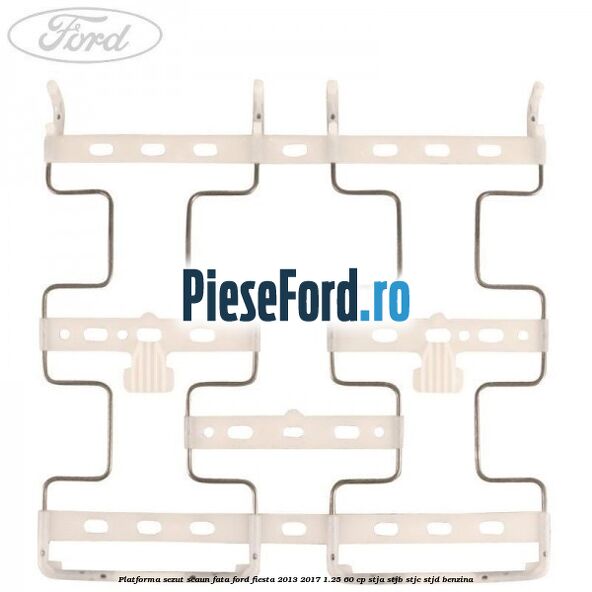 Platforma sezut scaun fata Ford Fiesta 2013-2017 1.25 60 cp STJA, STJB, STJC, STJD benzina
