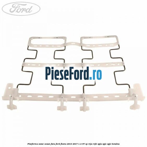 Platforma sezut scaun fata Ford Fiesta 2013-2017 1.4 97 cp RTJA, RTJB, SPJA, SPJC, SPJE benzina