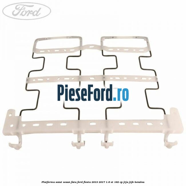 Platforma sezut scaun fata Ford Fiesta 2013-2017 1.6 ST 182 cp JTJA, JTJB benzina