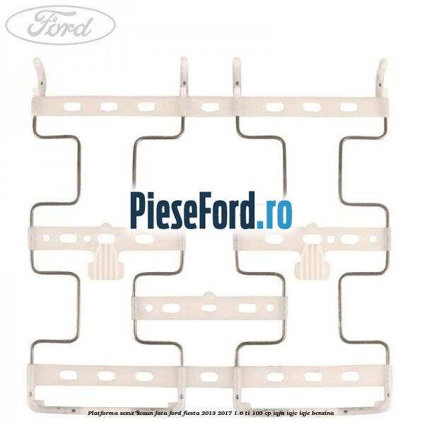 Platforma sezut scaun fata Ford Fiesta 2013-2017 1.6 Ti 105 cp IQJA, IQJC, IQJE benzina