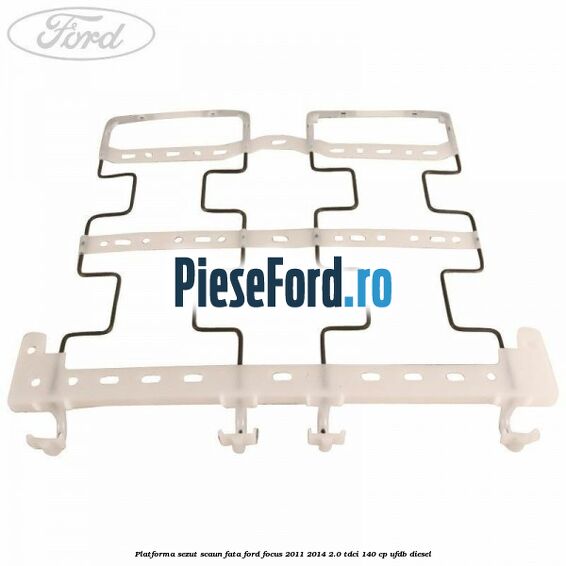 Platforma sezut scaun fata Ford Focus 2011-2014 2.0 TDCi 140 cp Platforma sezut scaun fata Ford Focus 2011-2014 2.0 TDCi 140 cp UFDB diesel
