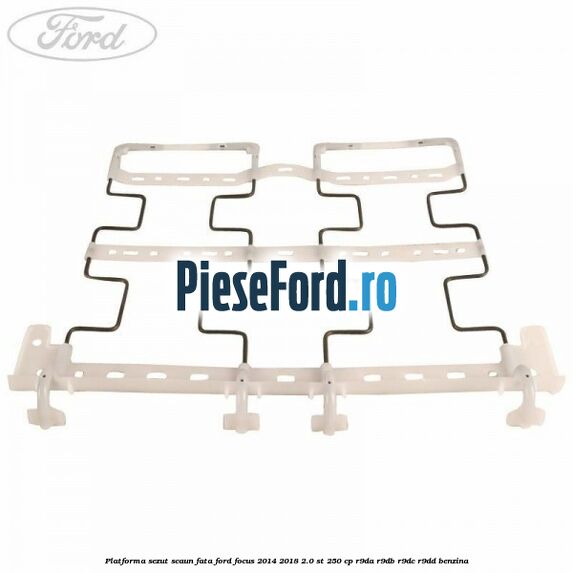 Platforma sezut scaun fata Ford Focus 2014-2018 2.0 ST 250 cp R9DA, R9DB, R9DC, R9DD benzina