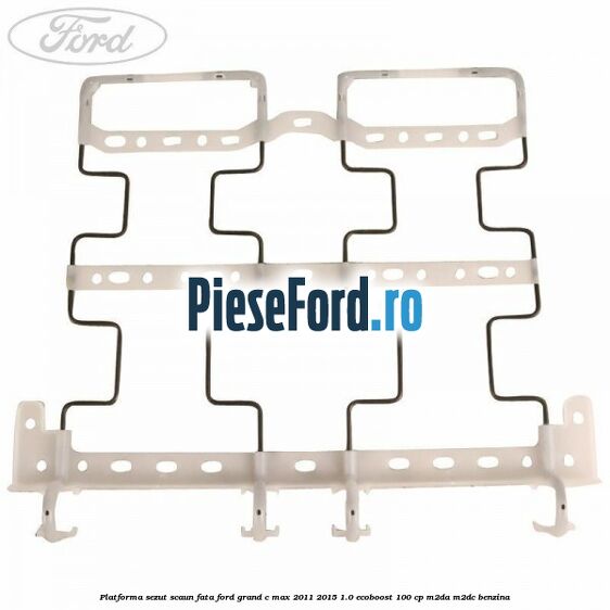 Platforma sezut scaun fata Ford Grand C-Max 2011-2015 1.0 EcoBoost 100 cp M2DA, M2DC benzina