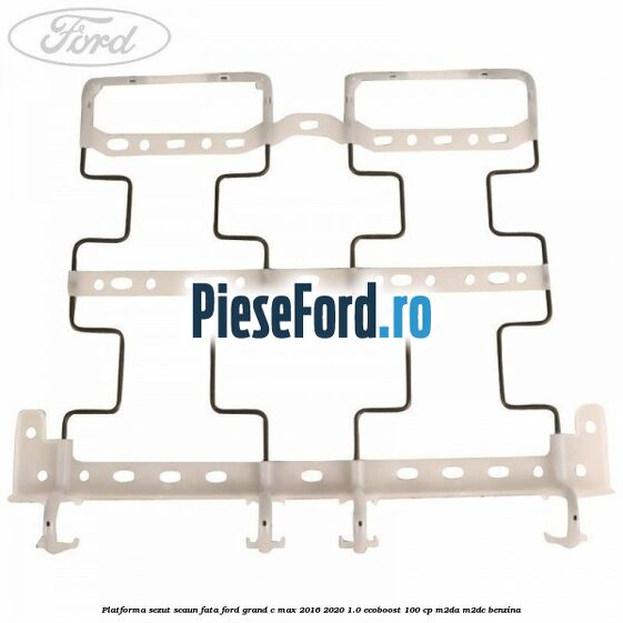 Platforma sezut scaun fata Ford Grand C-Max 2016-2020 1.0 EcoBoost 100 cp M2DA, M2DC benzina