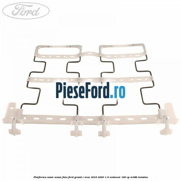 Platforma sezut scaun fata Ford Grand C-Max 2016-2020 1.5 EcoBoost 180 cp M9DB benzina