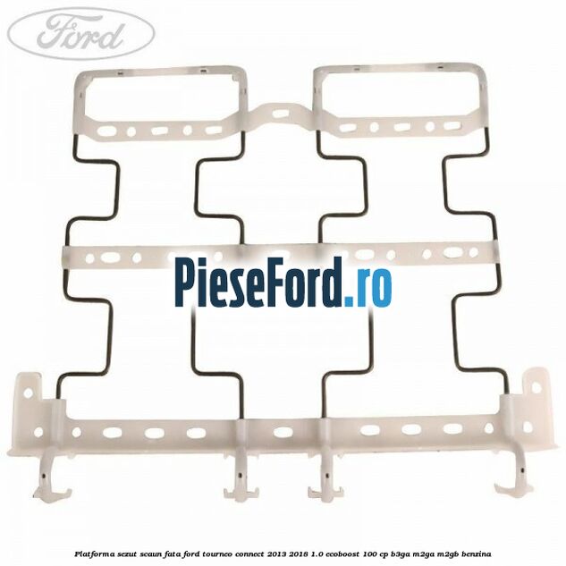 Platforma sezut scaun fata Ford Tourneo Connect 2013-2018 1.0 EcoBoost 100 cp B3GA, M2GA, M2GB benzina