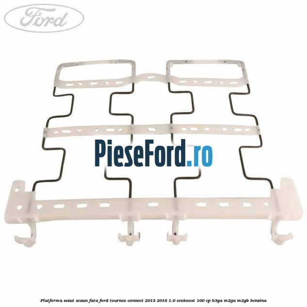 Platforma sezut scaun fata Ford Tourneo Connect 2013-2018 1.0 EcoBoost 100 cp B3GA, M2GA, M2GB benzina