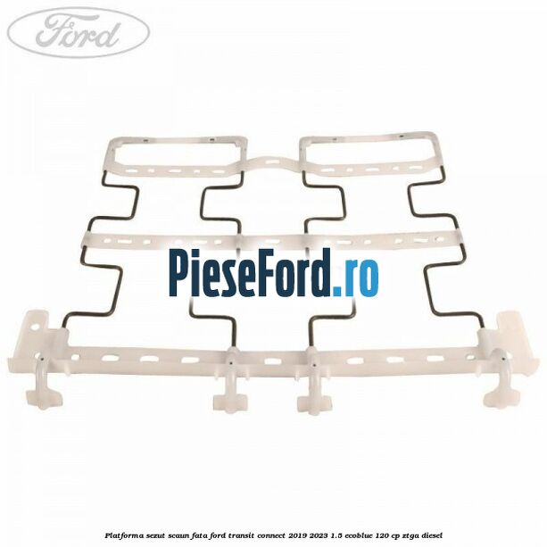 Platforma sezut scaun fata Ford Transit Connect 2019-2023 1.5 EcoBlue 120 cp ZTGA diesel