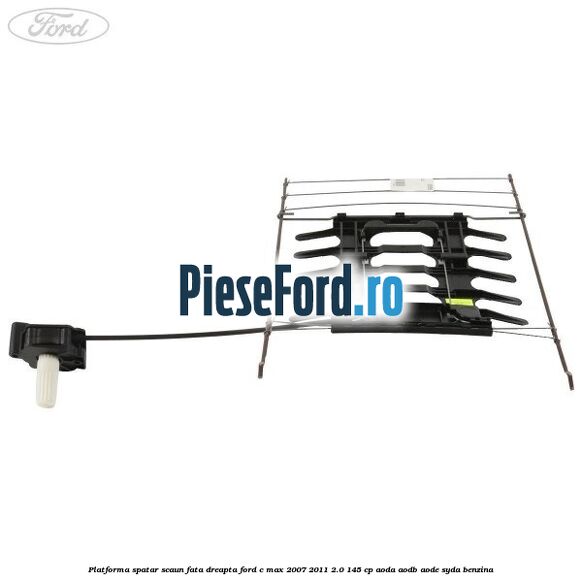 Platforma spatar scaun fata dreapta Ford C-Max 2007-2011 2.0 145 cp AODA, AODB, AODE, SYDA benzina