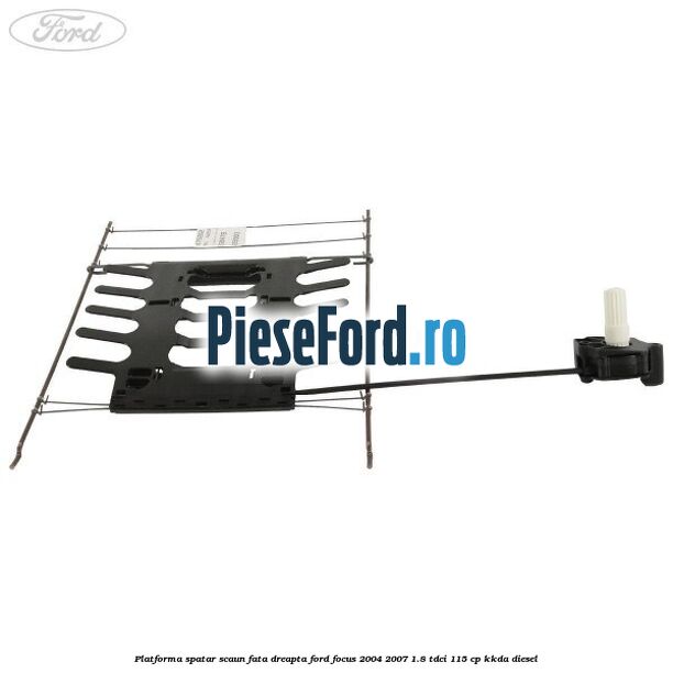 Platforma spatar scaun fata dreapta Ford Focus 2004-2007 1.8 TDCi 115 cp Platforma spatar scaun fata dreapta Ford Focus 2004-2007 1.8 TDCi 115 cp KKDA diesel